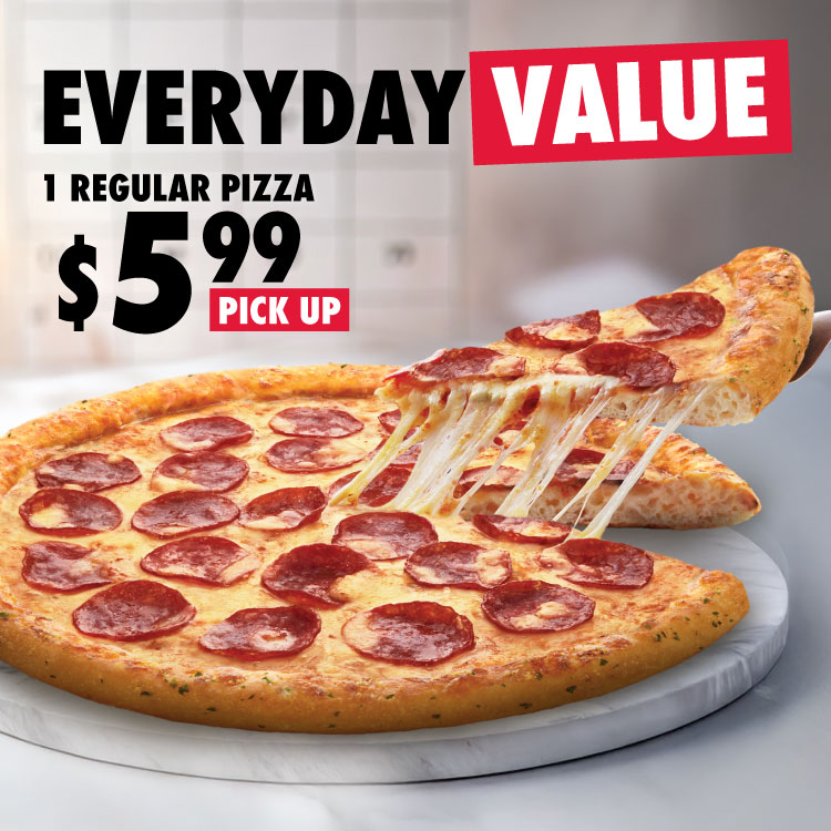 Everyday Value - 1 Regular Pizza for $5.99